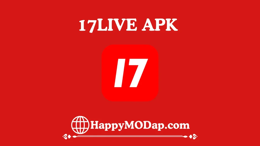 17LIVE APK https://happymodap.com/